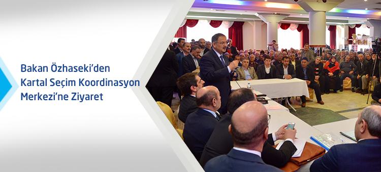 Bakan Özhaseki'den Kartal Seçim Koordinasyon Merkezi'ne Ziyaret