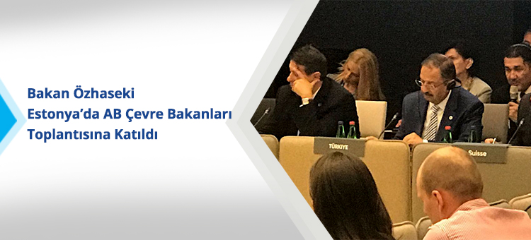 Bakan Özhaseki Estonya'da AB Çevre Bakanları Toplantısına Katıldı