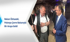 Bakan Özhaseki, Polonya Çevre Bakanıyla Bir Araya Geldi