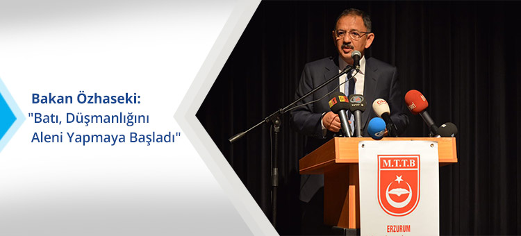 Bakan Özhaseki: "Batı, Düşmanlığını Aleni Yapmaya Başladı"