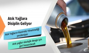 Atık Yağlara Disiplin Geliyor 