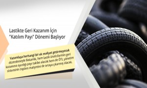 Lastikte Geri Kazanım İçin "Katılım Payı" Dönemi Başlıyor