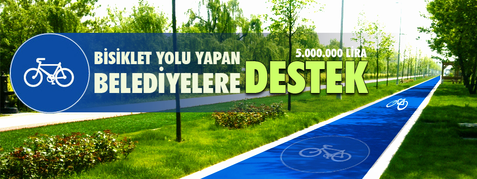  BİSİKLET YOLU YAPAN BELEDİYELERE DESTEK