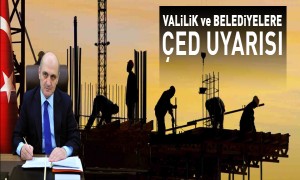 BAKAN BAYRAKTAR'DAN VALİLİK VE BELEDİLERE ÇED UYARISI