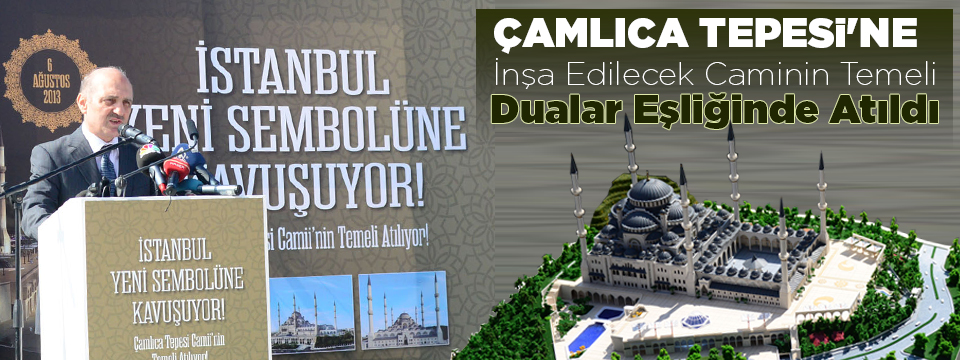 Çamlıca Tepesi'ne İnşa Edilecek Caminin Temeli, Çevre ve Şehircilik Bakanı Bayraktar'ın da Katılımıyla Dualar Eşliğinde Atıldı