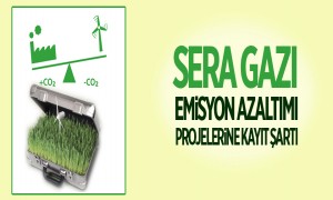 Sera Gazı Emisyon Azaltımı Projelerine Kayıt Şartı