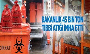 Bakanlık 45 Bin Ton Tıbbi Atığı İmha Etti