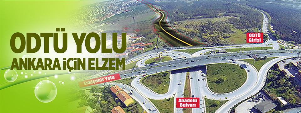 ODTÜ Yolu Ankara İçin Elzem