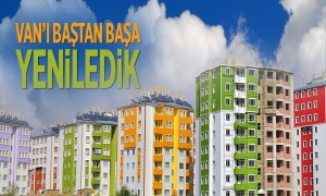 Van'ı Baştan Başa Yeniledik