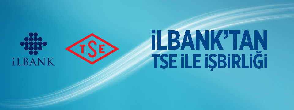 İlbank'tan TSE ile İşbirliği