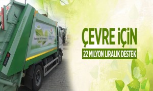 Çevre İçin 22 Milyon Liralık Destek