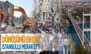 Dönüşümü En Çok İstanbullu Merak Etti
