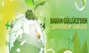 Bakan Güllüce'den Çevreci Seçim Genelgesi