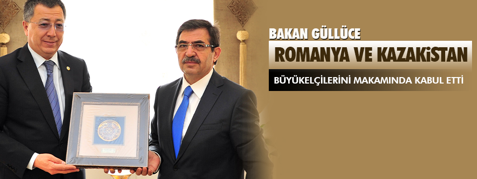 Bakan Güllüce Romanya ve Kazakistan Büyükelçilerini Makamında Kabul Etti