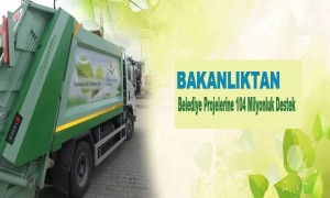 Bakanlıktan Belediye Projelerine 104 Milyonluk Destek