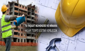 2014'de 750 İnşaat Mühendisi ve Mimara Hasar Tespit Eğitimleri Verilecek