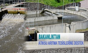 Bakanlık Atıksu Arıtma Tesislerinin Enerji Giderlerinin %50'sini Karşılıyor