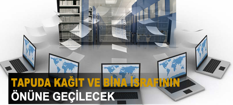 Tapuda Kağıt ve Bina İsrafının Önüne Geçilecek