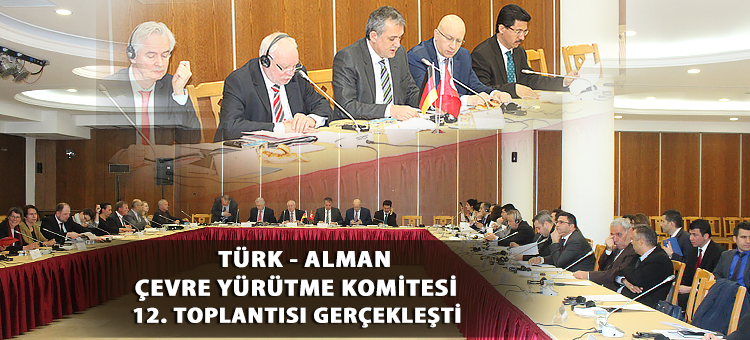 Türk - Alman Çevre Yürütme Komitesi 12. Toplantısı Gerçekleşti