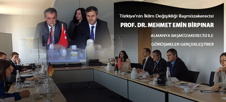  Türkiye'nin İklim Değişikliği Başmüzakerecisi Prof. Dr. Mehmet Emin Birpınar Almanya Başmüzakerecisi ile Görüşmeler Gerçekleştirdi