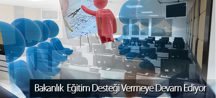  Bakanlık Eğitim Desteği Vermeye Devam Ediyor