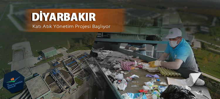  Diyarbakır Katı Atık Yönetim Projesi Başlıyor