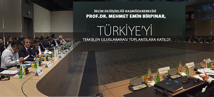  İklim Değişikliği Başmüzakerecisi Prof.dr. Mehmet Emin Birpınar, Türkiye'yi Temsilen Uluslararası Toplantılara Katıldı