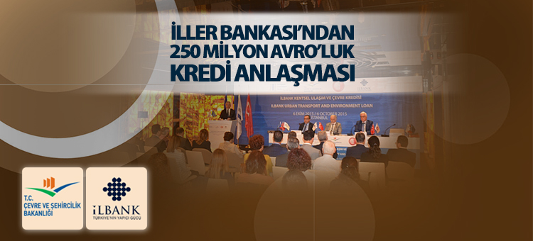    İller Bankası'ndan 250 Milyon Avro'luk Kredi Anlaşması