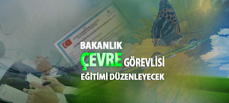  Bakanlık Çevre Görevlisi Eğitimi Düzenleyecek