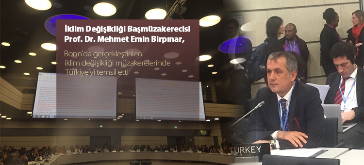  İklim Değişikliği Başmüzakerecisi Prof. Dr. Mehmet Emin Birpınar, Bonn'da gerçekleştirilen iklim değişikliği müzakerelerinde Türkiye'yi temsil etti.