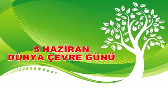 5 HAZİRAN DÜNYA ÇEVRE GÜNÜ KUTLANDI