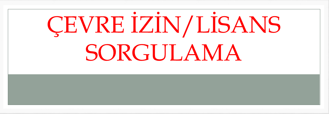 Çevre İzin-Lisans Sorgulama