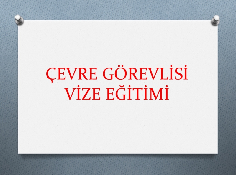 Çevre Görevlisi Vize Eğitimi