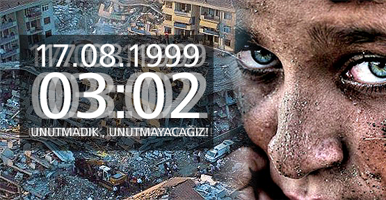 17 AĞUSTOS DEPREMİNİN 16. YIL DÖNÜMÜ