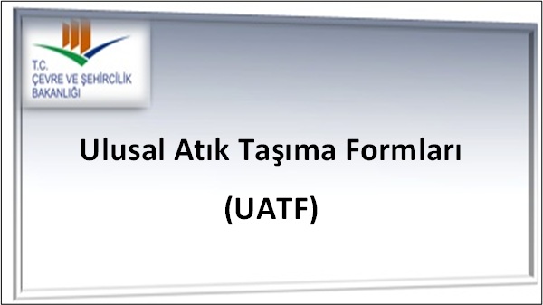 UATF (Ulusal Atık Taşıma Formları) Nasıl Temin Edilir, Nasıl Doldurulur?