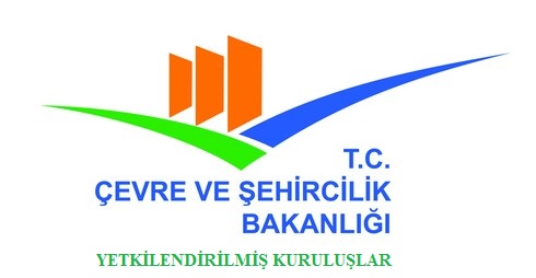 BAKANLIĞIMIZ TARAFINDAN  YETKİLENDİRİLMİŞ KURULUŞLAR