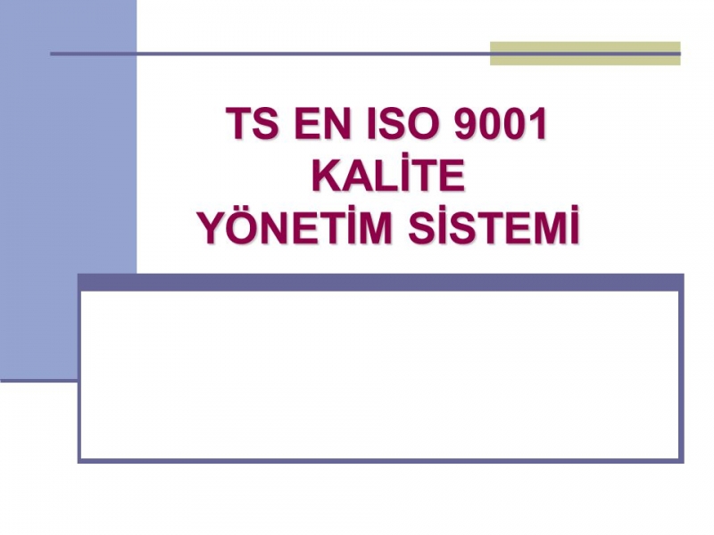 Kalite Yönetim Sistemi Çalışmaları Devam Ediyor.