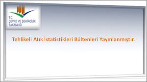 2015 Yılı Tehlikeli Atık İstatistikleri Bülteni yayınlanmıştır.