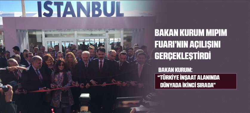 BAKAN KURUM MIPIM FUARI’NIN AÇILIŞINI GERÇEKLEŞTİRDİ