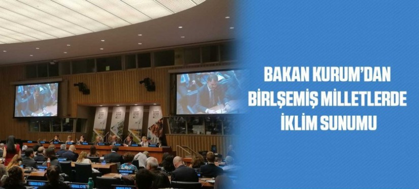 BAKAN KURUM’DAN BİRLŞEMİŞ MİLLETLERDE İKLİM SUNUMU