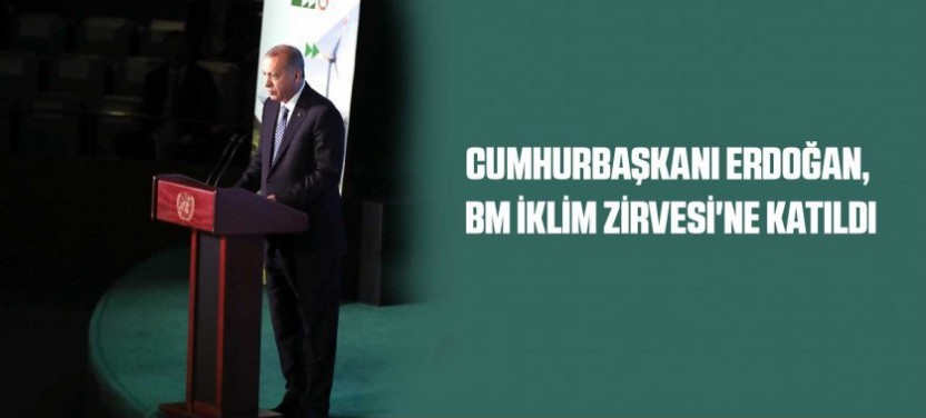 CUMHURBAŞKANI ERDOĞAN, BM İKLİM ZİRVESİ'NE KATILDI