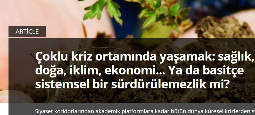 AÇA Bülteni’nde yayımlanmış başmakale:Çoklu kriz ortamında yaşamak: sağlık, doğa, iklim, ekonomi... Ya da basitçe sistemsel bir sürdürülemezlik mi?