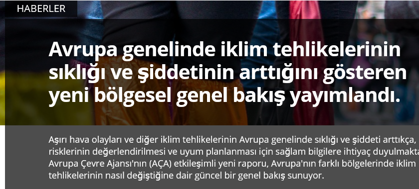 Avrupa genelinde iklim tehlikelerinin sıklığı ve şiddetinin arttığını gösteren yeni bölgesel genel bakış yayımlandı.