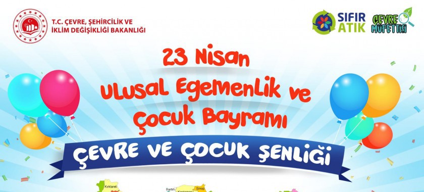 23 Nisan Ulusal Egemenlik ve Çocuk Bayramı Çevre ve Çocuk Şenliği