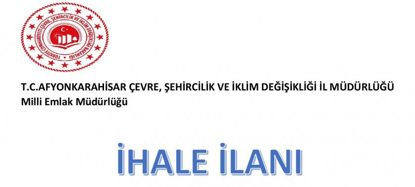 Afyonkarahisar Milli Emlak Müdürlüğünce Yapılacak Olan Ağaçlandırma İhalesine Ait İhale İlanı