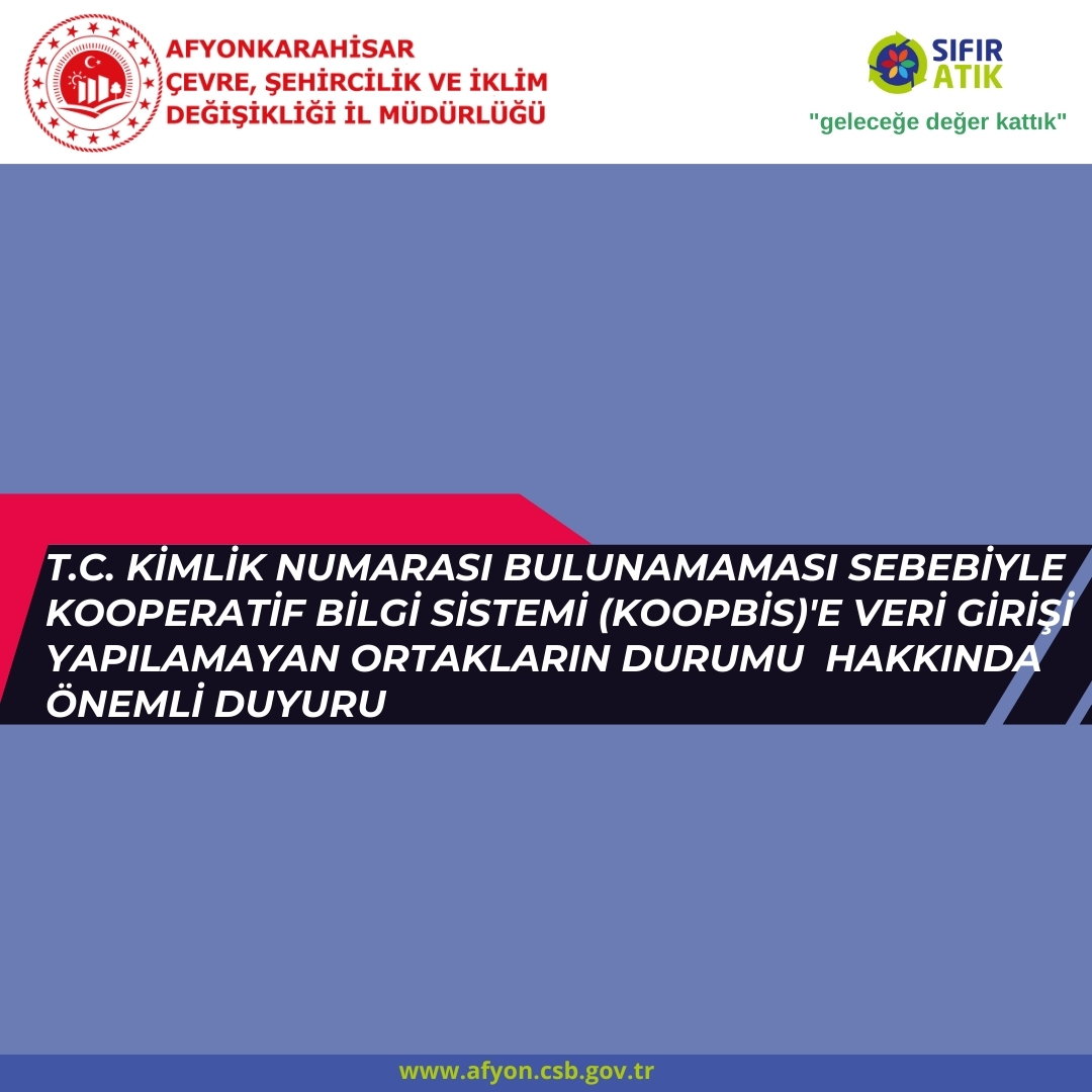 T.C. Kimlik Numarası Bulunamaması Sebebiyle Kooperatif Bilgi Sistemi (KOOPBİS)'e Veri Girişi Yapılamayan Ortakların Durumu  Hakkında Önemli Duyuru