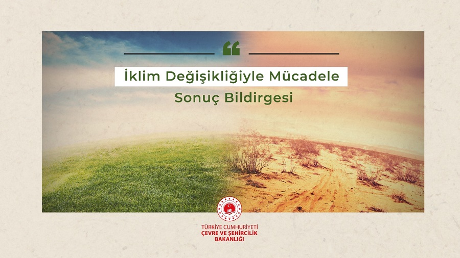 BAKAN KURUM İKLİM DEĞİŞİKLİĞİYLE MÜCADELE ZİRVESİ SONUÇ BİLDİRGESİNİ AÇIKLADI