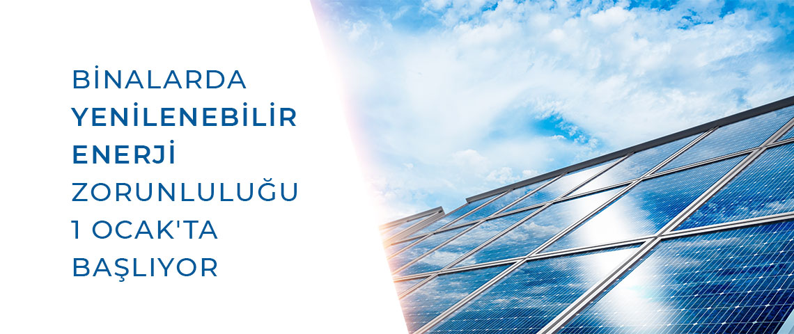 BİNALARDA YENİLENEBİLİR ENERJİ ZORUNLULUĞU 1 OCAK'TA BAŞLIYOR