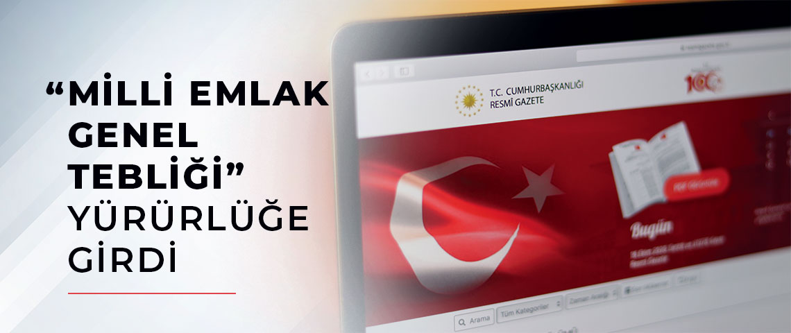 MİLLİ EMLAK GENEL TEBLİĞİ YÜRÜRLÜĞE GİRDİ