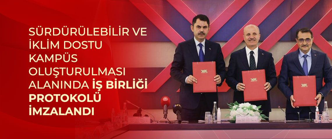 SÜRDÜRÜLEBİLİR VE İKLİM DOSTU KAMPÜS OLUŞTURULMASI ALANINDA İŞ BİRLİĞİ PROTOKOLÜ İMZALANDI